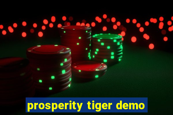 prosperity tiger demo